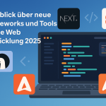 Überblick über neue Frameworks und Tools für die Web Entwicklung 2025